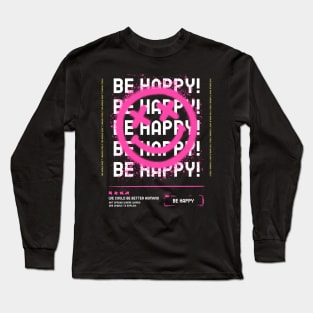 be happy smiley face streetwear Long Sleeve T-Shirt